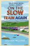 On the Slow Train Again synopsis, comments
