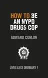 How to Be an NYPD Drugs Cop sinopsis y comentarios