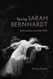 Seeing Sarah Bernhardt synopsis, comments