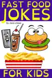 Fast Food Jokes For Kids book summary, reviews and download