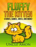 Fluffy the Kitten: Stories, Games, Jokes, and More!
