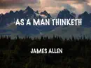 As a Man Thinketh book summary, reviews and download
