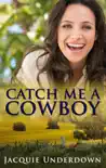Catch Me A Cowboy (Wattle Valley, #1) sinopsis y comentarios