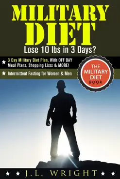 military diet: lose 10 lbs in 3 days? 3 day military diet plan, with off day meal plans, shopping lists & more! book cover image