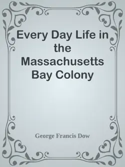 every day life in the massachusetts bay colony book cover image