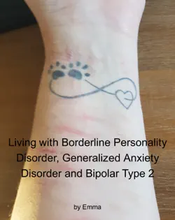 living with borderline personality disorder, generalized anxiety disorder and bipolar type 2 book cover image