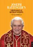 Joseph Ratzinger’s Theological Retractations sinopsis y comentarios