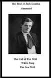 The Best of Jack London (Annotated) Including: The Call of the Wild, White Fang, and The Sea-Wolf sinopsis y comentarios