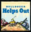 Bulldozer Helps Out synopsis, comments