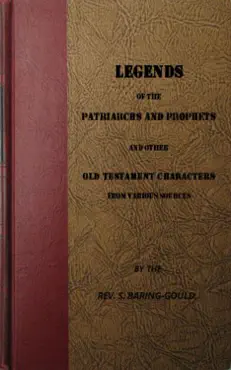 legends of the patriarchs and prophets and otheatacters from various sources book cover image