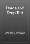 Drage and Drop Test synopsis, comments