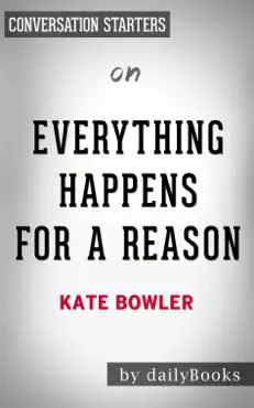 everything happens for a reason: and others lies i’ve loved. by kate bowler: conversation starters book cover image