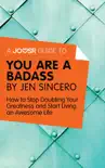 A Joosr Guide to... You Are a Badass by Jen Sincero synopsis, comments