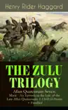 THE ZULU TRILOGY – Allan Quatermain Series: Marie - An Episode in the Life of the Late Allan Quatermain + Child of Storm + Finished sinopsis y comentarios