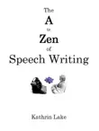 The A to Zen of Speech Writing synopsis, comments