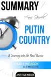 Anne Garrels' Putin Country: A Journey into The Real Russia Summary sinopsis y comentarios