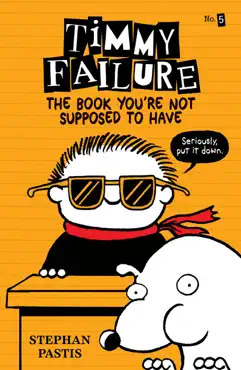 timmy failure: the book you're not supposed to have book cover image