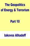 The Geopolitics of Energy & Terrorism Part 10 sinopsis y comentarios