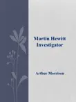 Martin Hewitt, Investigator synopsis, comments
