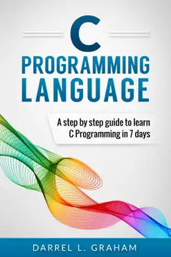 c programming language, a step by step beginner's guide to learn c programming in 7 days. book cover image