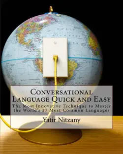 conversational language quick and easy: the most innovative technique to master the world's 27 most common languages book cover image