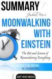 Joshua Foer’s Moonwalking with Einstein The Art and Science Of Remembering Everything Summary sinopsis y comentarios