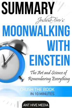 joshua foer’s moonwalking with einstein the art and science of remembering everything summary book cover image