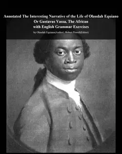 annotated the interesting narrative of the life of olaudah equiano or gustavus vassa, the african with english grammar exercises book cover image