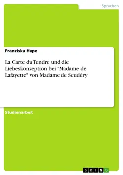 la carte du tendre und die liebeskonzeption bei 'madame de lafayette' von madame de scudéry imagen de la portada del libro