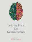 Le livre blanc du neurofeedback synopsis, comments