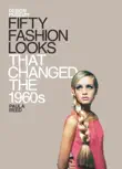 Fifty Fashion Looks that Changed the World (1960s) sinopsis y comentarios