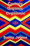 Cosmic Organic Orgasmic synopsis, comments