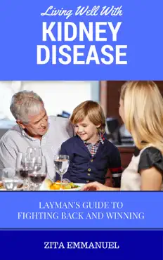 living well with kidney disease - layman's guide to fighting back and winning book cover image