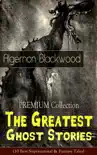 PREMIUM Collection - The Greatest Ghost Stories of Algernon Blackwood synopsis, comments