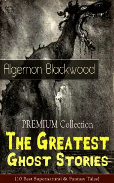 premium collection - the greatest ghost stories of algernon blackwood book cover image