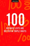 100 (Because Lists Are Better in Triple Digits) book summary, reviews and downlod