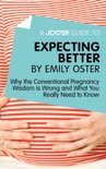 A Joosr Guide to... Expecting Better by Emily Oster book summary, reviews and downlod