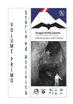 gruppo grotte catania, ottantanni sopra e sotto il vulcano - volume primo book cover image