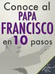 Conoce al Papa Francisco en 10 pasos synopsis, comments
