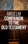Anselm Companion to the Old Testament synopsis, comments