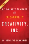 Creativity, Inc. by Ed Catmull - A 30-minute Summary synopsis, comments