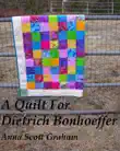 A Quilt For Dietrich Bonhoeffer synopsis, comments
