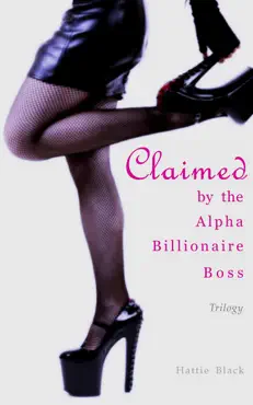 claimed by the alpha billionaire boss trilogy book cover image