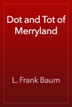 Dot and Tot of Merryland book summary, reviews and download