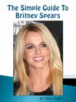 The Simple Guide To Britney Spears synopsis, comments