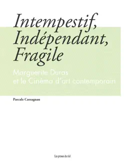 intempestif, indépendant, fragile - marguerite duras et le cinéma d'art contemporain imagen de la portada del libro