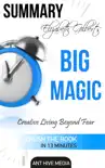 Elizabeth Gilbert’s Big Magic: Creative Living Beyond Fear Summary sinopsis y comentarios