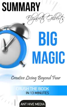 elizabeth gilbert’s big magic: creative living beyond fear summary imagen de la portada del libro
