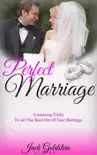 Perfect Marriage: 6 Amazing Tricks To Get The Most Out Of Your Marriage sinopsis y comentarios