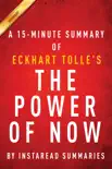The Power of Now by Eckhart Tolle - A 15-minute Instaread Summary synopsis, comments
